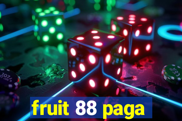 fruit 88 paga